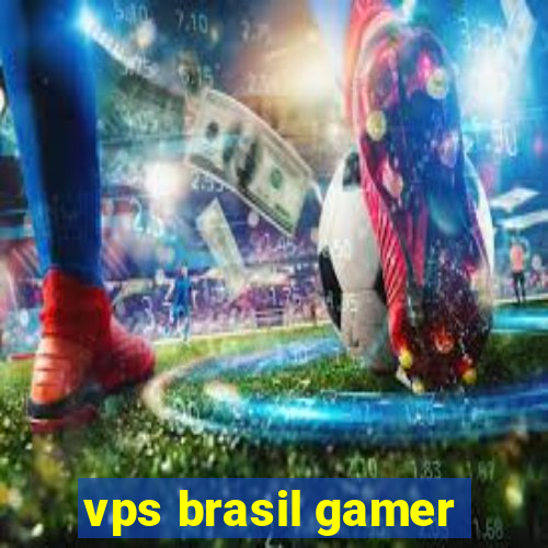 vps brasil gamer